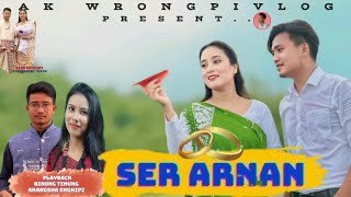 SER ARNAN  || Full Video Release|| Binong Timung || Akangsha Enghipi || #karbiofficial
