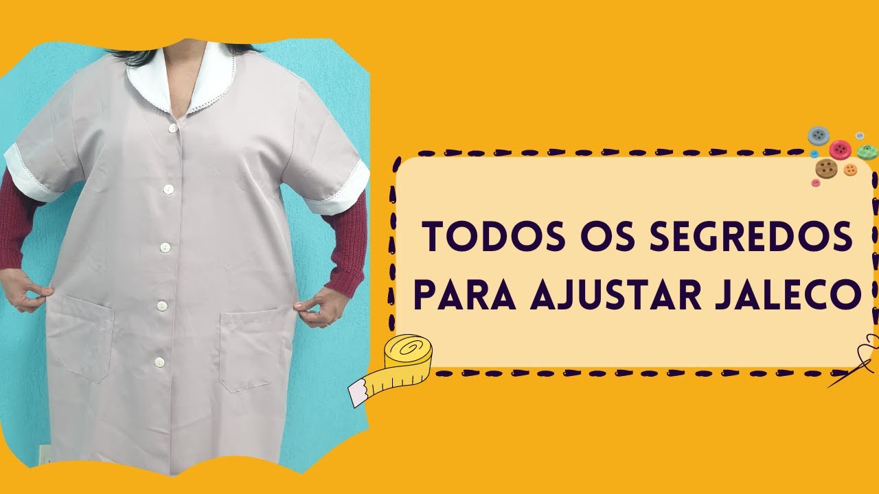 TODOS OS SEGREDOS PARA AJUSTAR JALECO