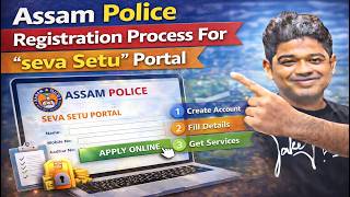 Assam Police - Registration Process For 'Seva Setu' Portal Assam Police - Registration Process For 'Seva Setu' Portal