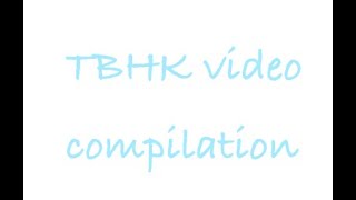 Tbhk video compilation