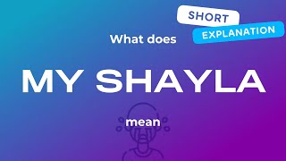 What does my shayla mean