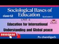 B.ed sem-2/ Sociological Bases of education/ Unit-4 ਅੰਤਰ-ਰਾਸ਼ਟਰੀ ਸਮਝ ਅਤੇ ਵਿਸ਼ਵ ਸ਼ਾਤੀ ਲਈ ਸਿਖਿਆ #puchd