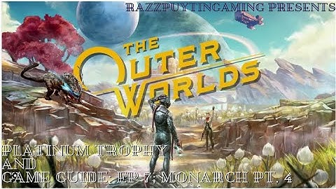 Outer Worlds Platinum trophy guide and game walkthrough. Ep 7, Monarch part 4 and Byzantium intro