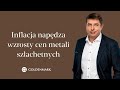 🔴 Rosnąca inflacja napędza wzrosty cen metali szlachetnych. Michał Tekliński, ekspert Goldenmark