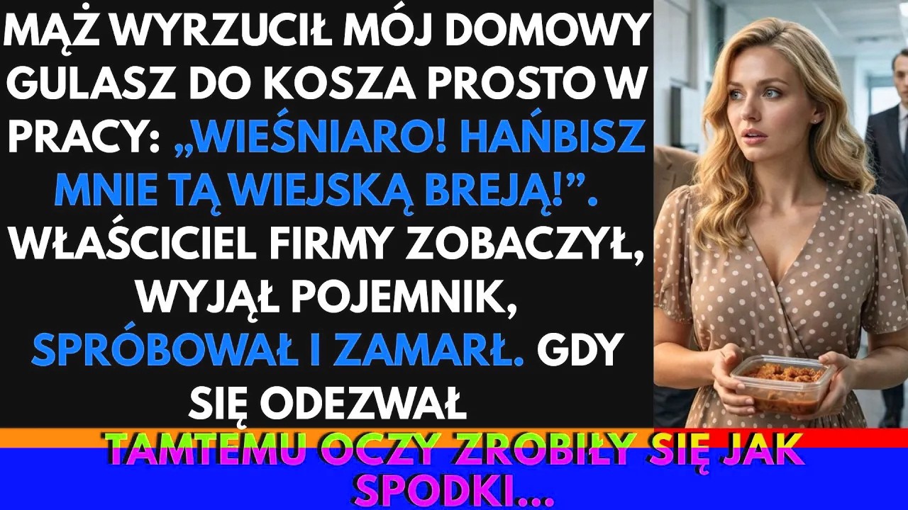 Mąż nazwał mnie wieśniarą i wyrzucił mój gulasz do kosza na śmieci w pracy, na oczach wszystkich. „Żegnaj, wiejska brejo” – usłyszałam, gdy stałam ukryta za rogiem korytarza. Nie wiedział, że...