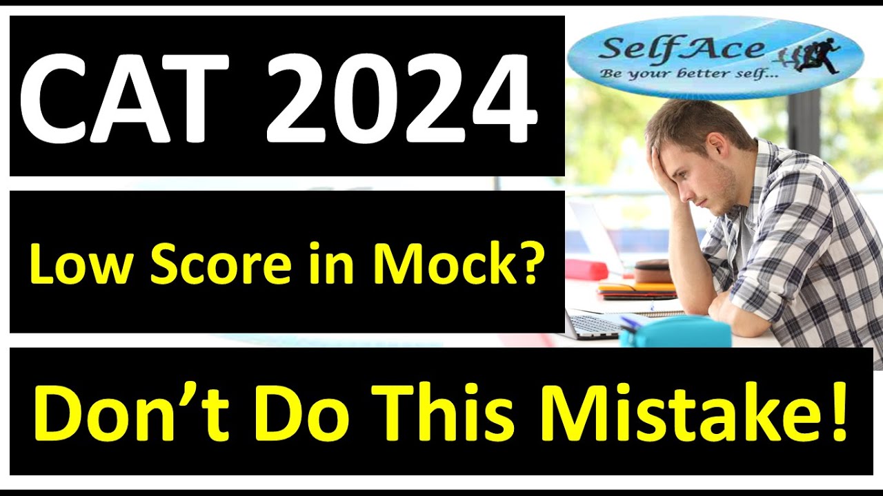 CAT2024: Low Scores in CAT Mocks? How to improve my Mock Score? Don't ...