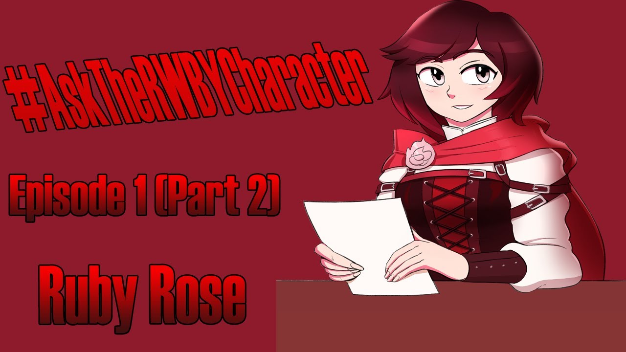 #AskTheRWBYCharacter | Episode 1 (Part 2) | Ruby Rose - YouTube MCZ Dub Productions
