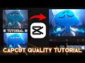 Best capcut quality tutorial   syzofx