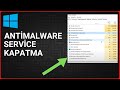 ANTİMALWARE SERVİCE EXECUTABLE KAPATMA