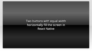 Two buttons with equal width horizontally fill the screen in React Native
