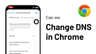 Can We Change DNS on Google Chrome on iPhone ?