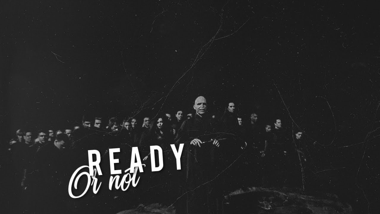 Death Eaters | Ready or not