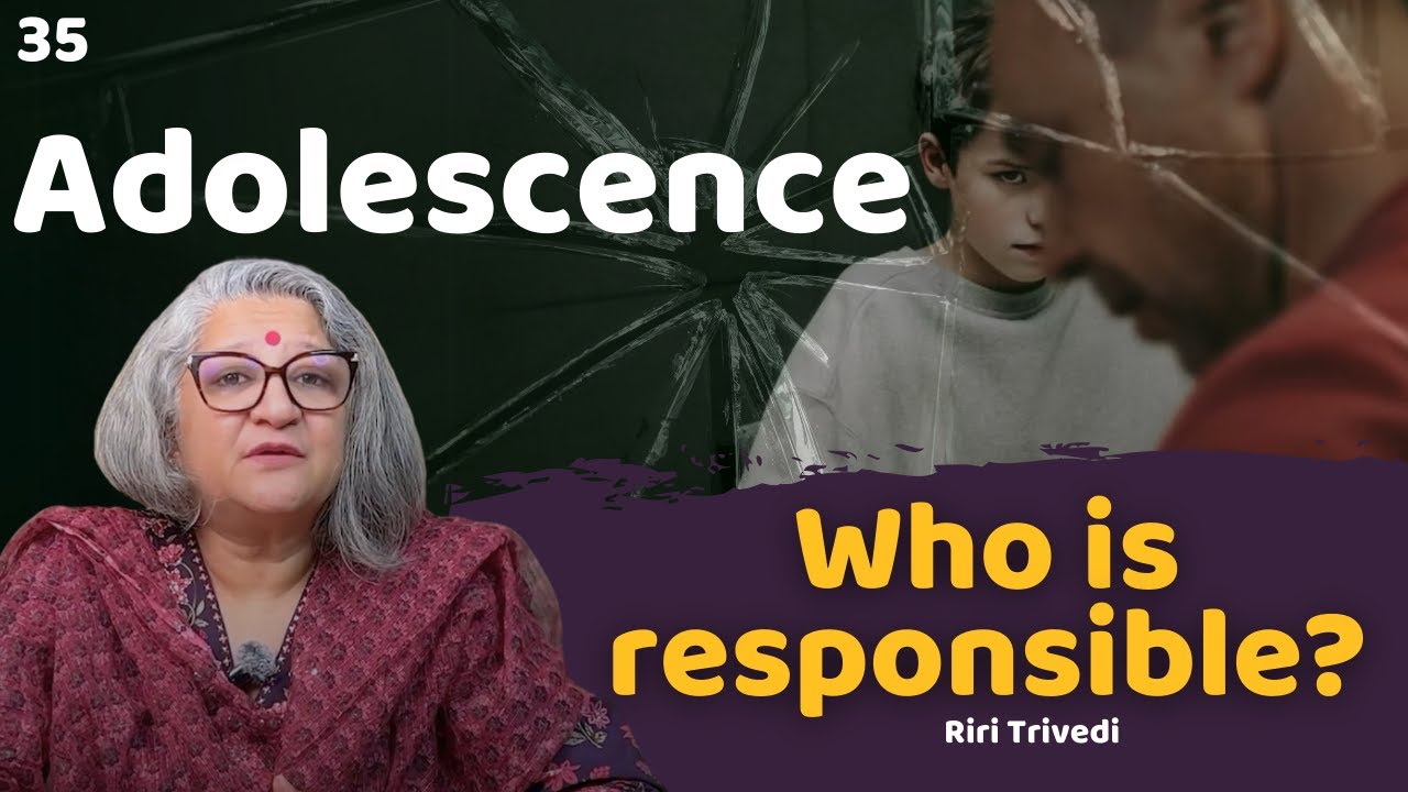 Adolescence : My thoughts as a therapist | Riri Trivedi | Wellness Space
