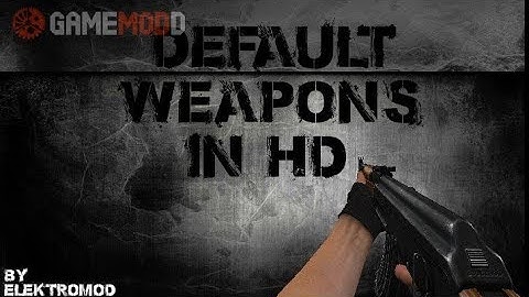 Default HD weapons pack cs 1.6 mods with Tutorial [VFX Gaming]