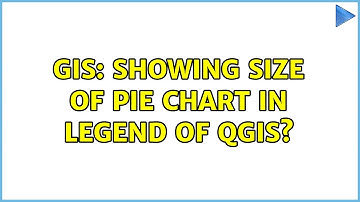 GIS: Showing size of pie chart in legend of QGIS?