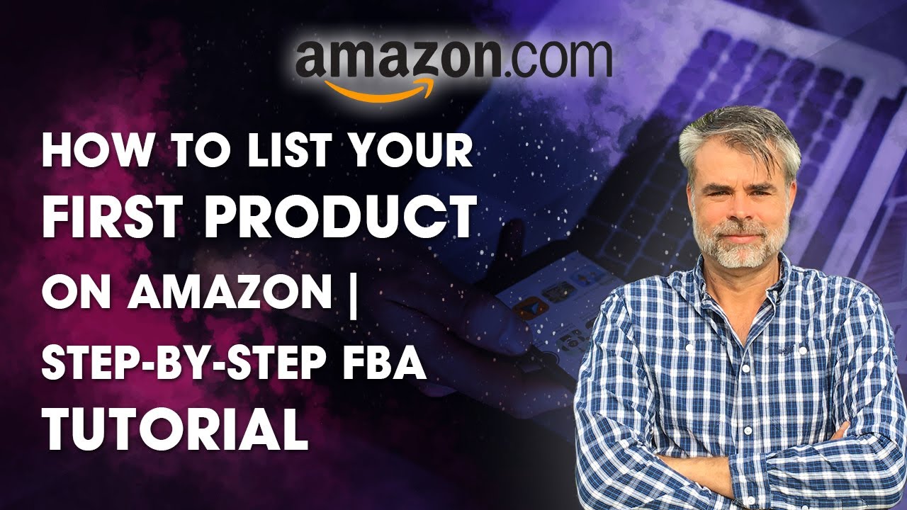 How To List Your First Product On Amazon | Step-By-Step FBA Tutorial ...