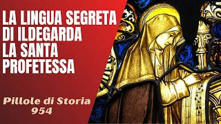 954- La lingua segreta di ildegarda di Bingen, la santa profetessa [Pillole di Storia]