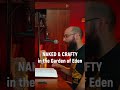 Naked &amp; Crafty in the Garden of Eden