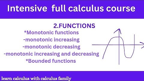 Monotonic functions and bounded functions (full calculus course)