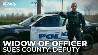 Widow of Vancouver officer files federal lawsuit against Clark County, deputy who shot her husband