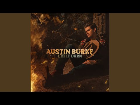 Let It Burn - Austin Burke