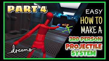Dreams PS4: How to Make an ACCURATE 3rd Person Projectile System | Part 4