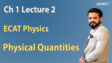 ECAT Physics - Ch.1 Physical Quantities Lecture Series - ECAT Physics