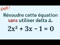 Dfi  rsoudre cette quation sans delta 