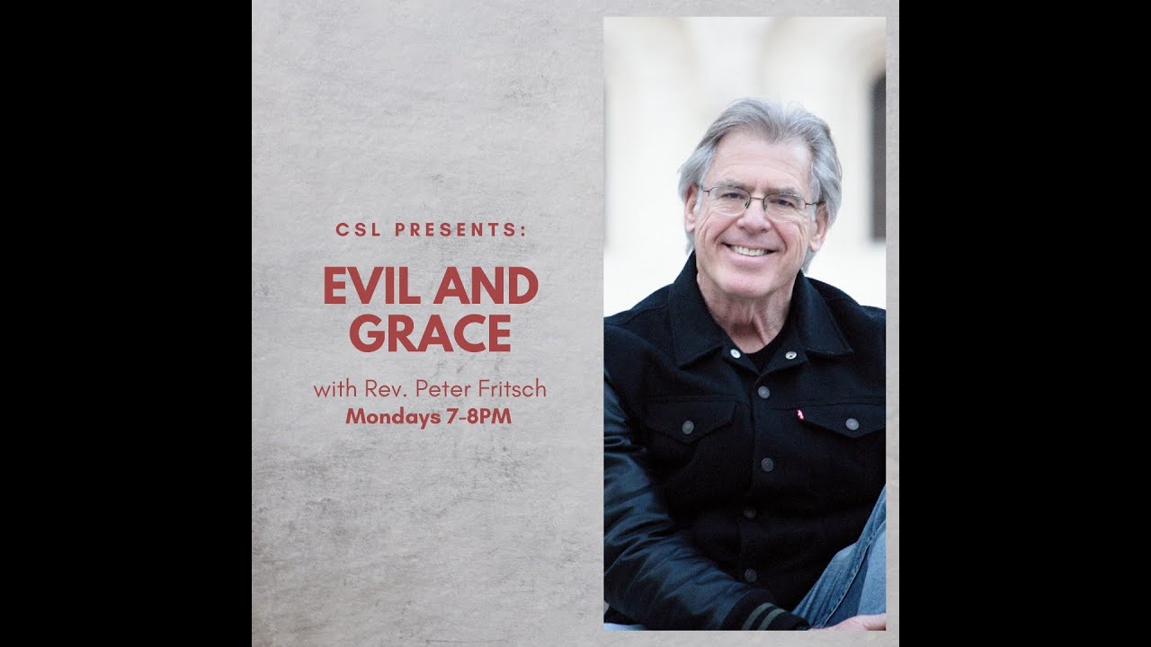 Evil and Grace: An Introduction with the Rev. Peter Fritsch