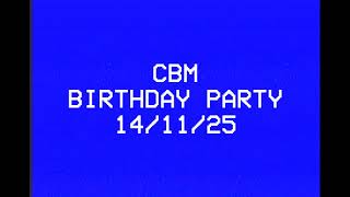 CBM BDAY PARTY 2025