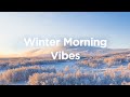Winter Morning Vibes ☀️ Best 50 Chillout Songs to Relax