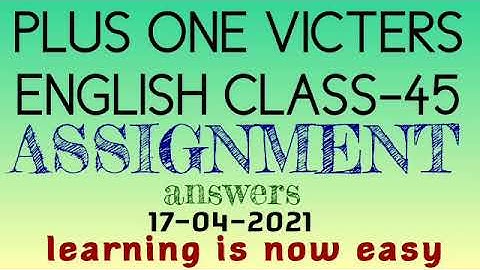 Plus one english class-45 assignment answer 17-04-2021(victers)