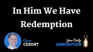 Famous In Him We Have Redemption Wealth
