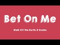 Bet On Me - Walk Off The Earth, D Smoke (Lyrics Version) 🪲