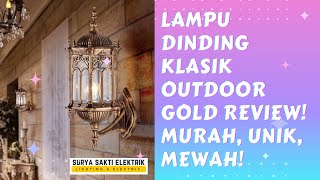 LAMPU DINDING OUTDOOR KLASIK GOLD MODERN REVIEW! (MURAH, MEWAH)