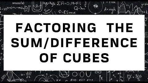 FACTORING A SUM or DIFFERENCE OF CUBES