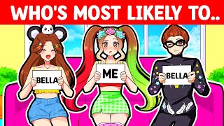 Bella \& FRIENDS Play WHO'S MOST LIKELY..(Brookhaven RP)