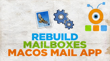 How to Rebuild Mailboxes in the Mail App of your macOS