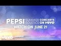 Vevo - Pepsi Summer Solstice Concerts On Vevo #PepsiSummerSolstice