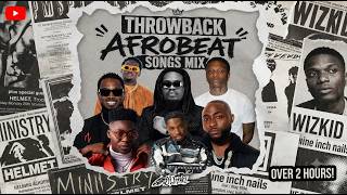 THROWBACK AFROBEAT SONGS MIX | Decade of Hits: The 2006–2016 Afrobeat Archive