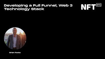 Developing a Full Funnel, Web 3 Technology Stack - Brian Foote - Talk at NFT.NYC 2022