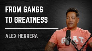 Gangs, Drugs and Entrepreneurship with Alex Herrera, FATHERS of the FUTURE Podcast Experience #107