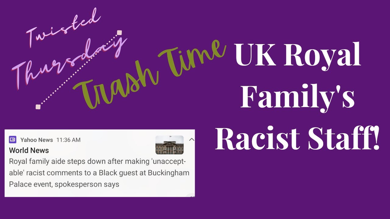 UK ROYAL FAMILY'S RACIST STAFF!!! #TwistedThursday #VSSpeaksRoyally  #SussexSquad #TalkTuesday - YouTube