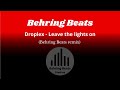 Droplex Leave The Lights On BehringBeats Remix Droplex Leave The Lights On BehringBeats Remix