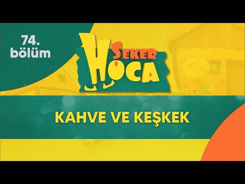 Şeker Hoca 74.Bölüm - Kahve ve Keşkek