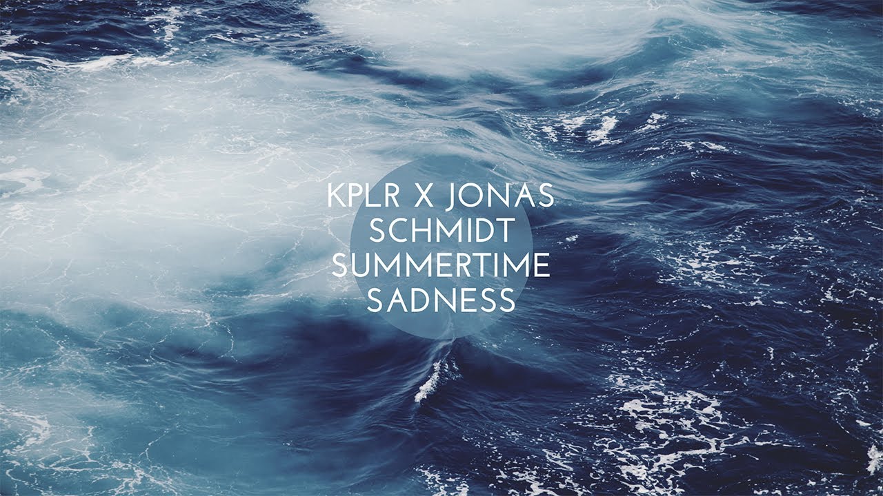 Watch KPLR x Jonas Schmidt Summertime Sadness on YouTube Watch KPLR x Jonas Schmidt Summertime Sadness on YouTube