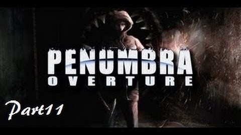 Lets Play Penumbra Overture Part 11 - Shaft 13
