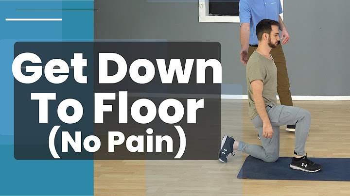 How To Get Down On Floor Without Pain