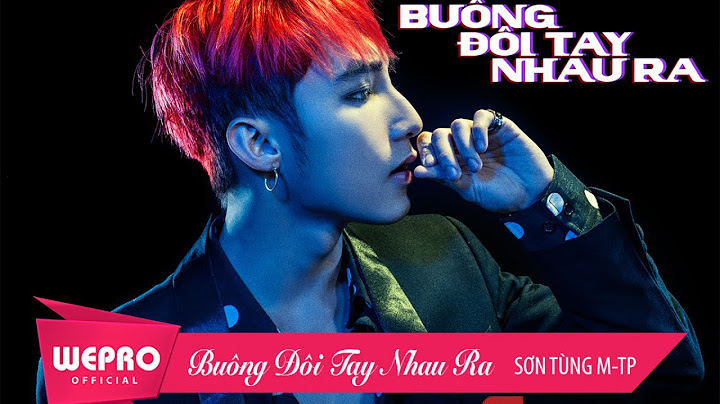 Buông Đôi Tay Nhau Ra | OFFICIAL MUSIC VIDEO | Sơn Tùng M-TP