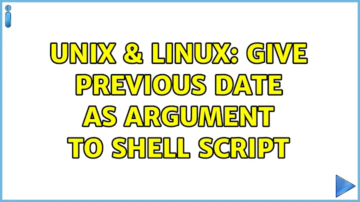 Unix & Linux: Give previous date as argument to shell script (5 Solutions!!)